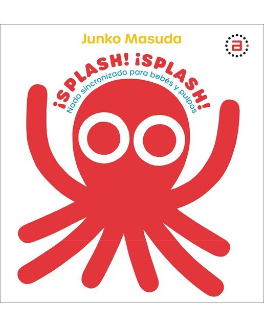 ¡SPLASH! ¡SPLASH!: Nado sincronizado para bebés y pulpos (Capa dura) 1