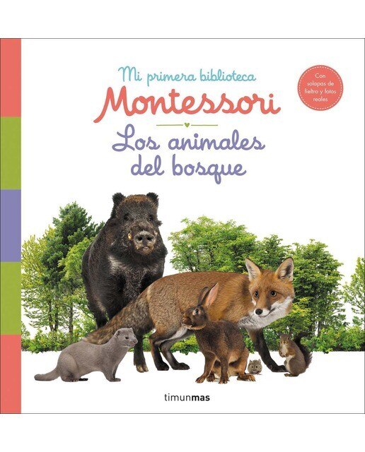 Los animales del bosque. Mi primera biblioteca Montessori: Con solapas de fieltro y fotos reales 1