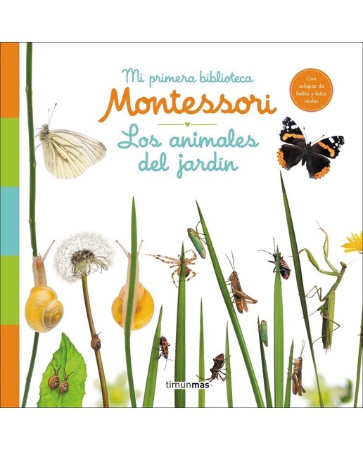 Los animales del jardín. Mi primera biblioteca Montessori: Con solapas de fieltro y fotos reales 1
