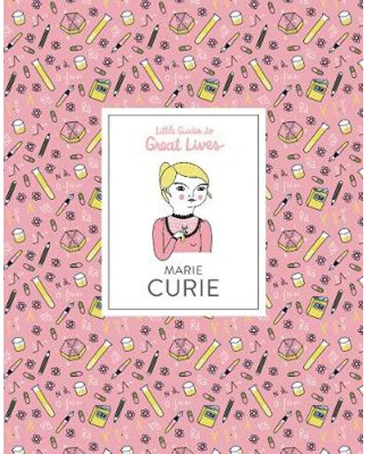 Little guides to great lives: marie curie
