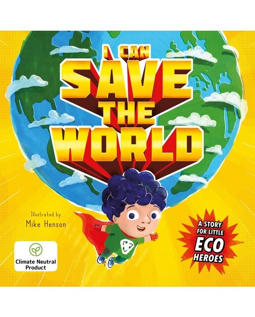 I can save the world : a story for little eco hero 1
