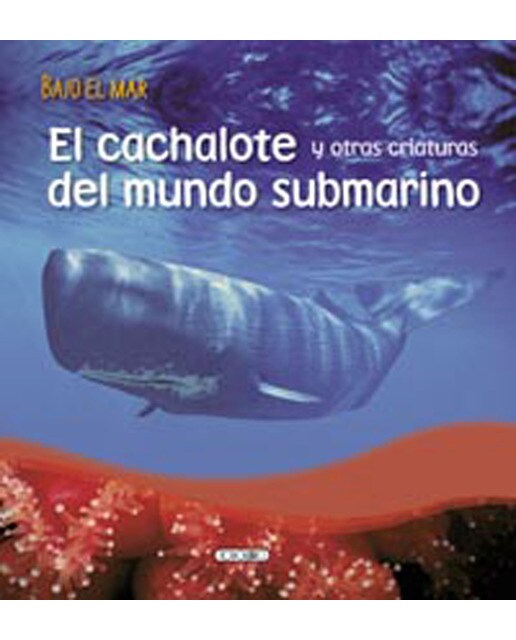 El cachalote y otras aventuras del mundo submarino