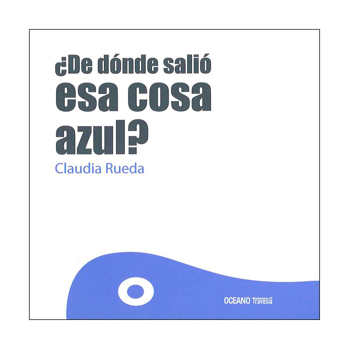 Imagen 0 de ¿De dónde salió esa cosa azul? (Tapa dura)