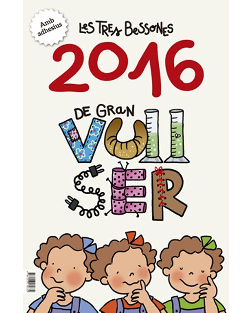 Calendari les tres bessones 2016: De gran vull ser