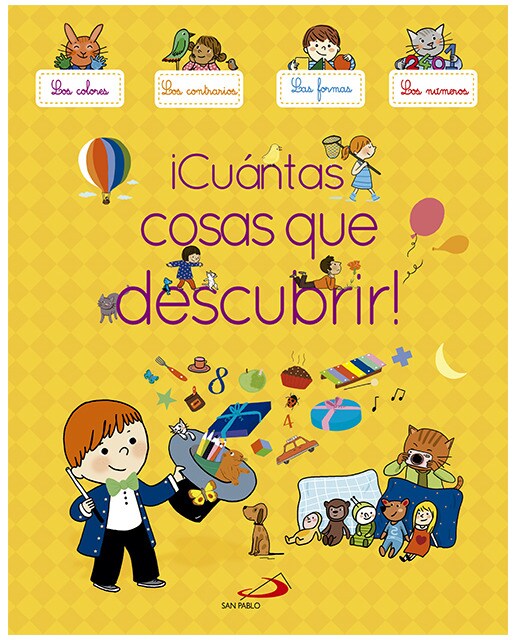¡Cuántas cosas que descubrir!: Los colores, los contrarios, las formas, los números (Capa dura) 1