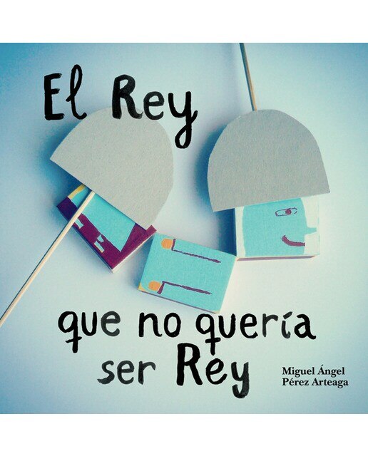 Imagen 0 de El rey que no quería ser rey (Tapa dura)