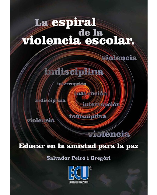 La espiral de la violencia escolar. Educar en la amistad para la paz 1