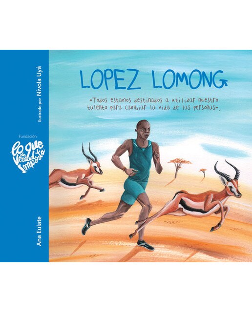 Imagen 0 de Lopez Lomong: Todos estamos destinados a utilizar nuestro talento para cambiar la vida de las personas  (Tapa dura)