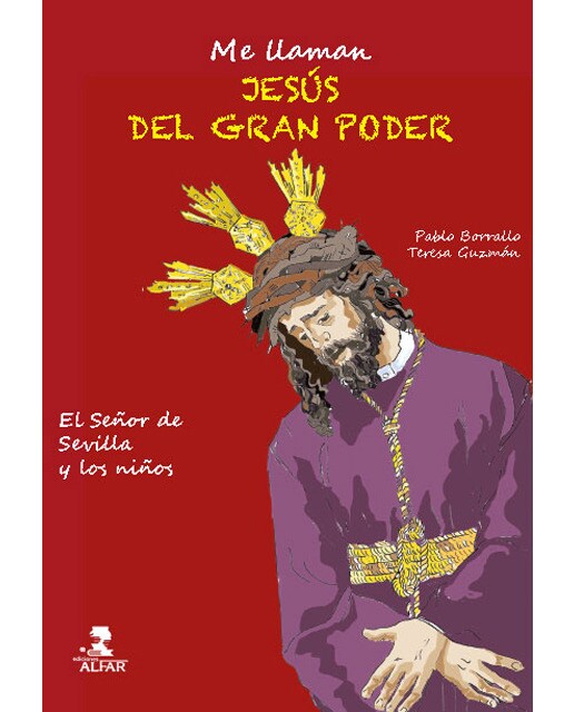 Imagen 0 de Me llaman Jesús del Gran Poder: El Señor de Sevilla y los niños  (Tapa blanda)