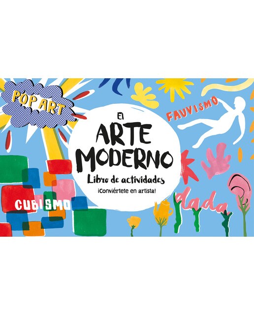 El arte moderno. Libro de actividades: ¡Conviértete en artista! (Capa mole) 1