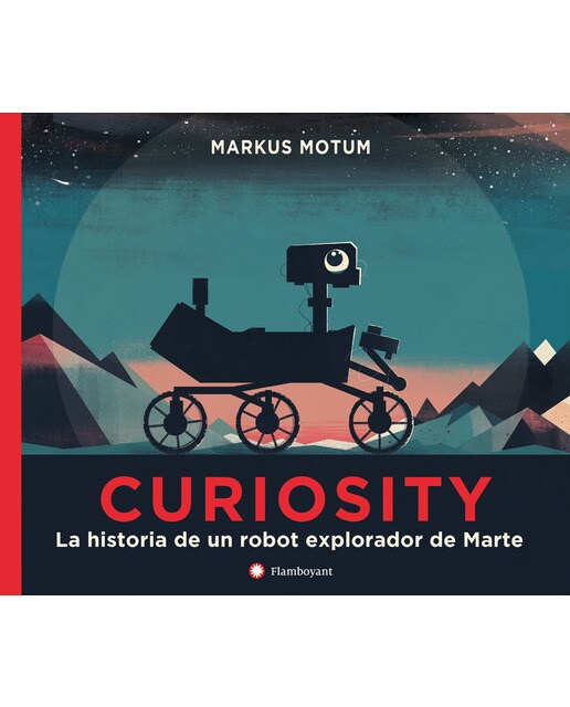 Curiosity. La historia de un robot explorador de Marte (Capa dura) 1