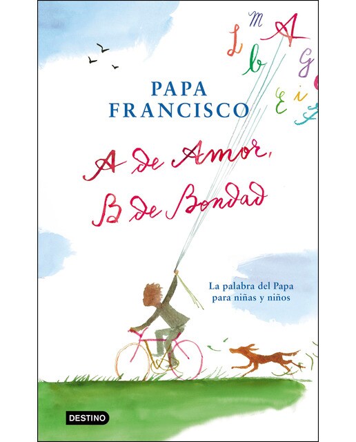 Imagen 0 de A de amor, B de bondad: La palabra del Papa para niñas y niños (Tapa dura)