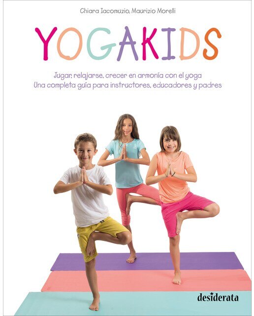 Imagen 0 de Yogakids: Jugar, relajarse, crecer en armonía con el yoga. Una completa guía para instructores, educadores y padres (Tapa blanda con solapas)
