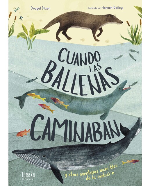 Cuando las ballenas caminaban: Y otras aventuras increíbles de la evolución(Tapa dura) 1