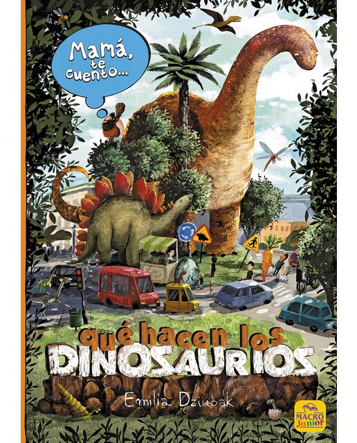 Imagen 1 de Mamá te cuento... qué hacen los dinosaurios  (Tapa dura)