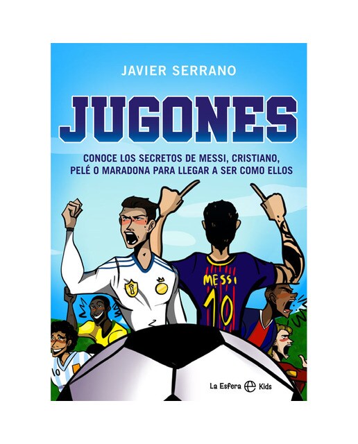 Imagen 1 de Jugones: Conoce los secretos de Messi, Cristiano, Pelé o Maradona para llegar a ser como ellos  (Tapa blanda con solapas)