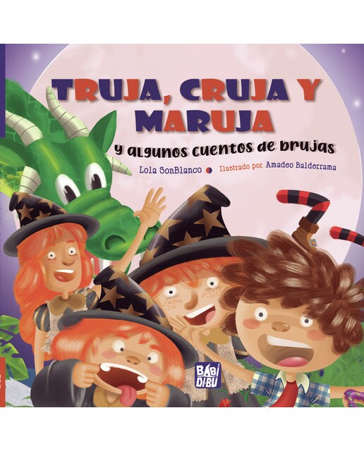 Imagen 0 de Truja, Cruja y Maruja y algunos cuentos de brujas  (Tapa dura)