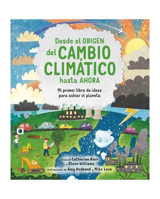 Imagen 0 de Desde el origen del cambio climático hasta ahora: Mi primer libro de ideas para salvar el planeta (Tapa dura)