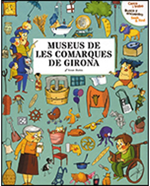 Museus de les comarques de Girona: Cerca i troba. Busca y encuentra. Seek & Find (Capa dura) 1