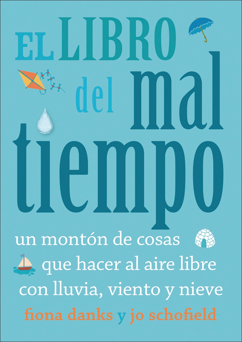 Imagen 0 de El libro del mal tiempo: Un montón de cosas que hacer al aire libre con lluvia, viento y nieve (Tapa blanda)
