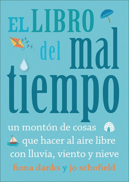 Imagem 0 de El libro del mal tiempo: Un montón de cosas que hacer al aire libre con lluvia, viento y nieve (Capa mole)