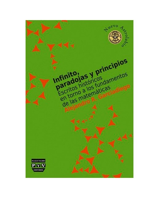 INFINITO, PARADOJAS Y PRINCIPIOS: Escritos históricos en torno a los fundamentos de las Matemáticas (Capa mole) 1