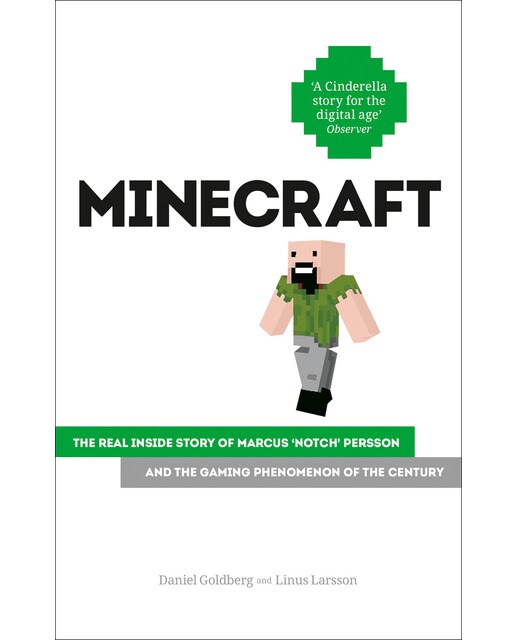 Minecraft: The Unlikely Tale Of Markus 'Notch' Persson And The Game That Changed Everything 1