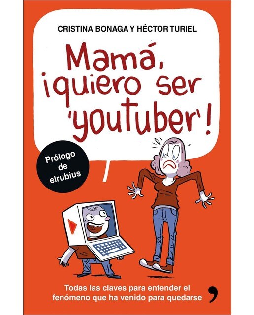 Mamá, quiero ser youtuber: Todas las claves para entender el fenómeno que ha venido para quedarse (Capa mole com abas) 1