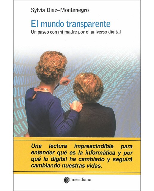 El Mundo Transparente: Un Paseo Con Mi Madre Por El Universo Digital 1