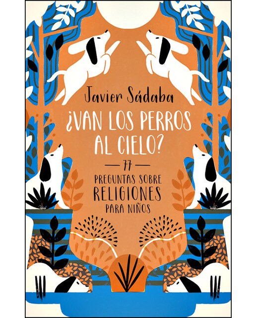 ¿Van los perros al cielo?: 77 Preguntas sobre religiones para niños (Capa dura) 1