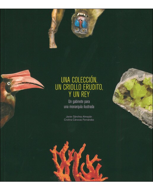 Imagem 0 de Una colección, un criollo erudito y un rey : un gabinete para una monarquía ilustrada: Un gabinete para una monarquía ilustrada (Capa mole com abas)