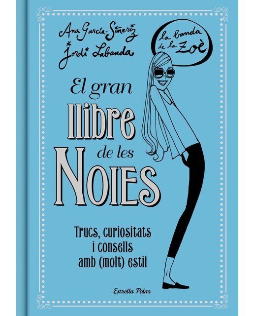 Imagem 0 de El gran llibre de les Noies. La Banda de la Zoé: Trucs, curiositats i consells amb (molt) estil (Capa dura)