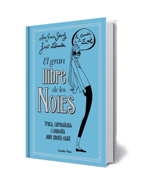 El gran llibre de les Noies. La Banda de la Zoé: Trucs, curiositats i consells amb (molt) estil (Capa dura) 2