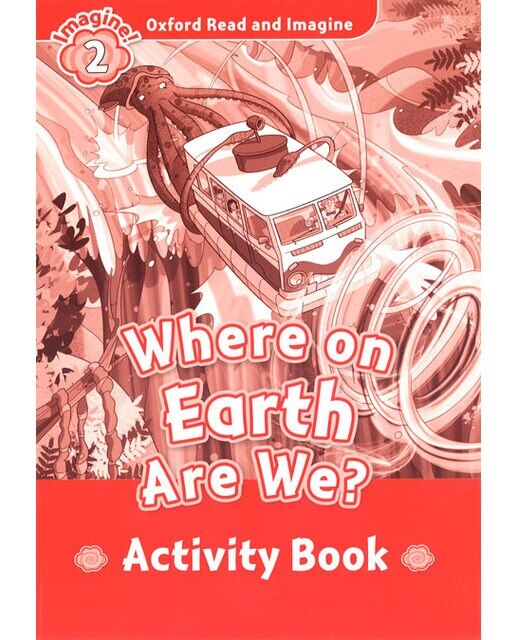 Oxford Read and Imagine 2. Where on Earth Are We Activity Book 1