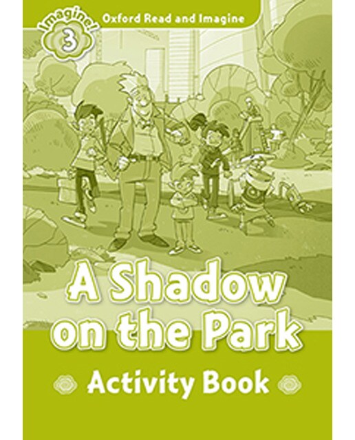 Oxford Read and Imagine 3. A Shadow on the Park Activity Book (Capa mole) 1