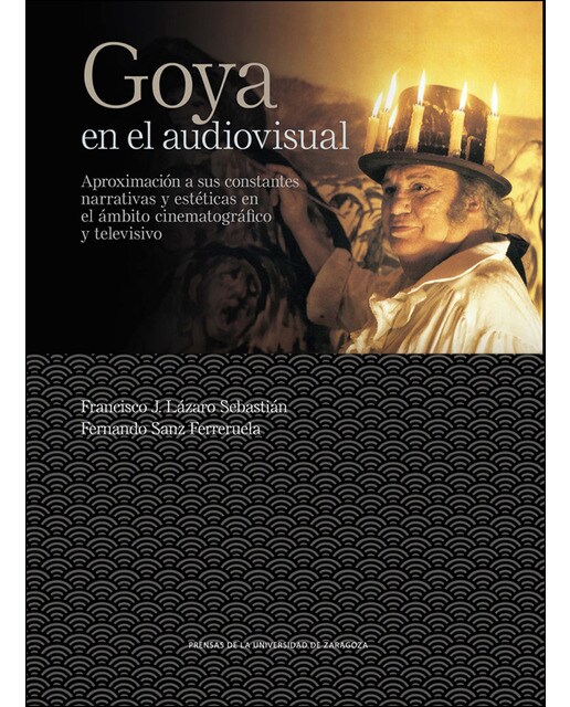 Goya en el audiovisual: aproximación a sus constantes narrativas y estéticas en el ámbito cinematográfico y televisivo (Capa mole com abas) 1