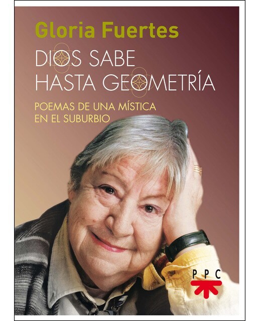 Dios sabe hasta geometría: Poemas de una mística en el suburbio