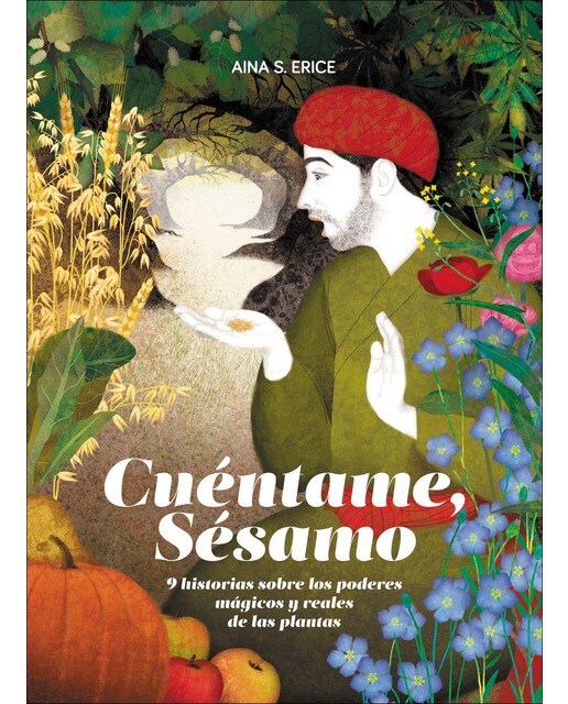 Cuéntame, sésamo: Nueve historias sobre los poderes mágicos y reales de las plantas (Capa dura) 1