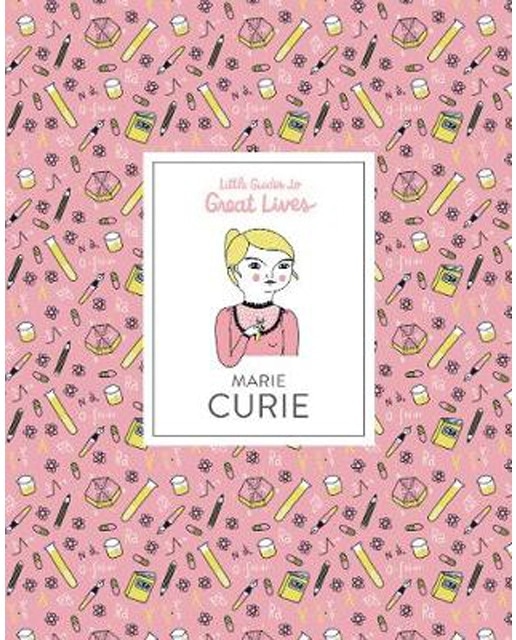Little guides to great lives: marie curie