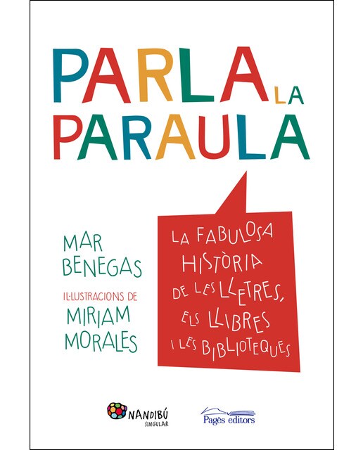 Parla La Paraula: La Fabulosa Història De Les Lletres. Els Llibres I Les Biblioteques 1