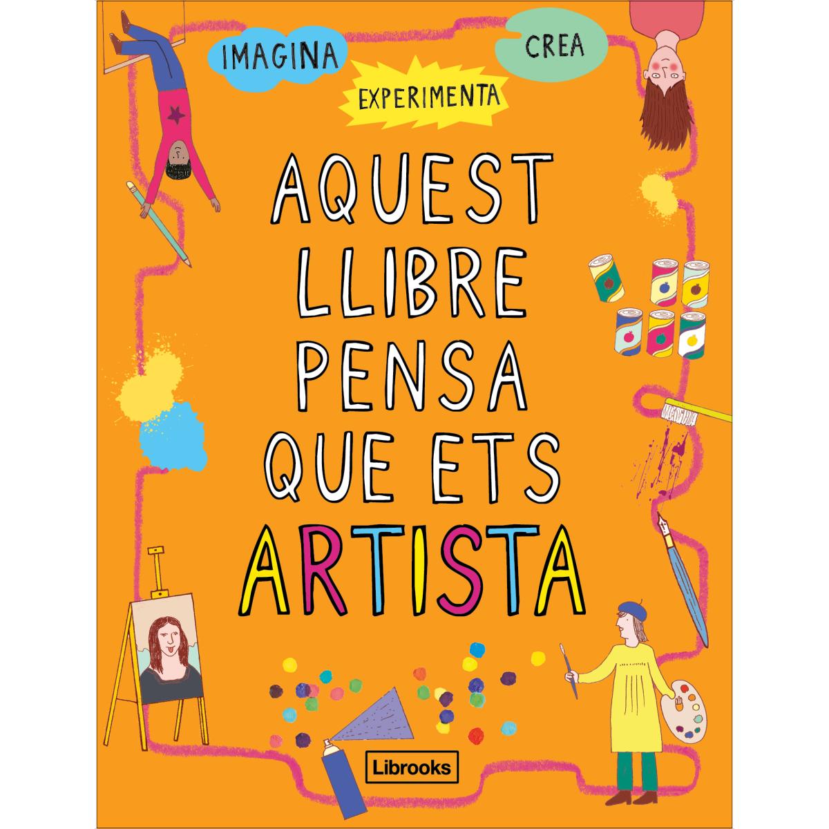 Aquest Llibre Pensa Que Ets Artista 1