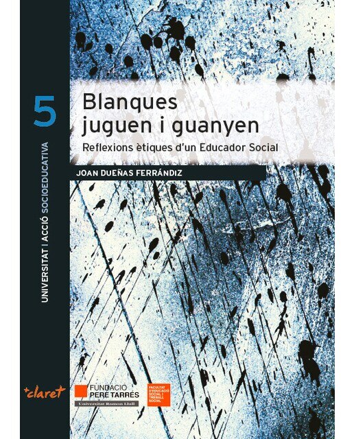 Blanques juguen i guanyen: Reflexions ètiques d'un Educador Social (Capa mole) 1
