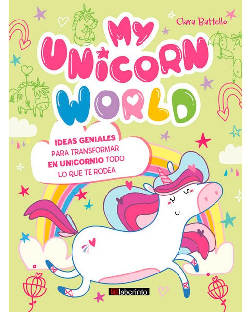My Unicorn World: Ideas geniales para transformar en unicornio todo lo que te rodea (Capa mole) 1
