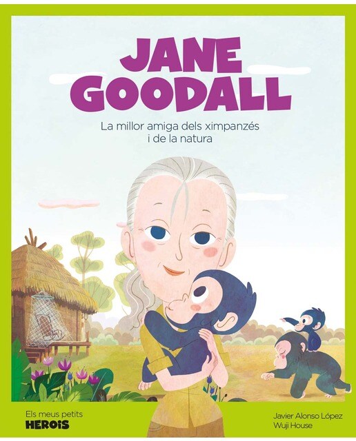 Jane Goodall: La millor amiga dels ximpanzès i la naturalesa (Capa dura) 1