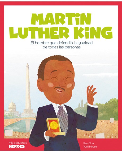 Martin Luther King: El hombre que defendió la igualdad de todas las personas | Cuentos para niños para conocer a los grandes personajes d (Capa dura) 1