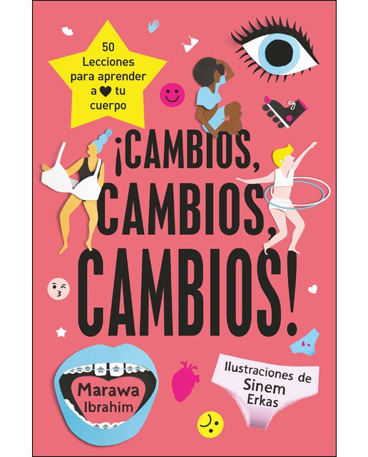 ¡Cambios, cambios, cambios!: 50 lecciones para aprender a amar tu cuerpo 1