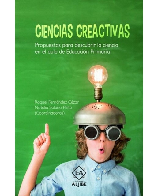 Ciencias creactivas: Propuestas para descubrir la ciencia en el aula de Educación Primaria 1