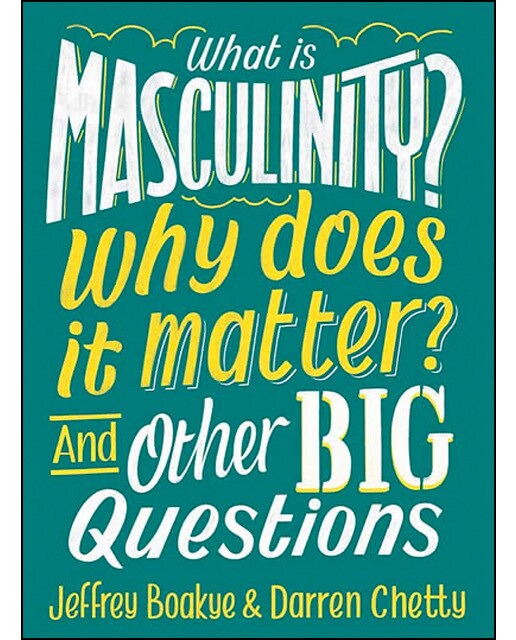 What Is Masculinity? Why Does It Matter? And Other Big Questions 1