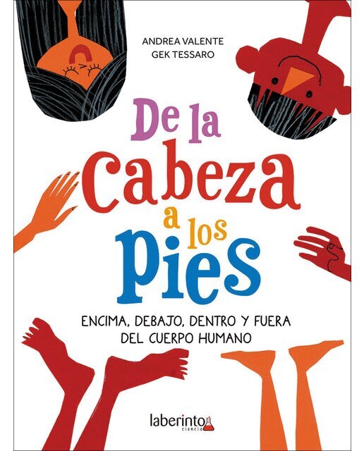 Imagen 0 de De la cabeza a los pies: Encima, debajo, dentro y fuera del cuerpo humano (Tapa blanda)