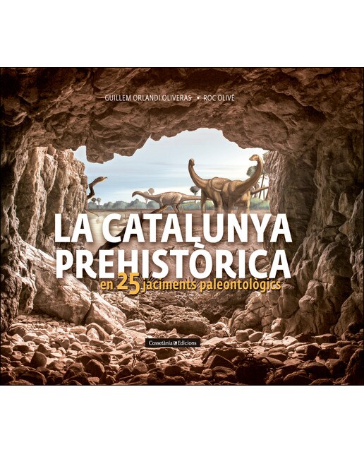 Imagen 0 de La Catalunya prehistòrica: en 25 jaciments paleontològics  (Tapa dura)